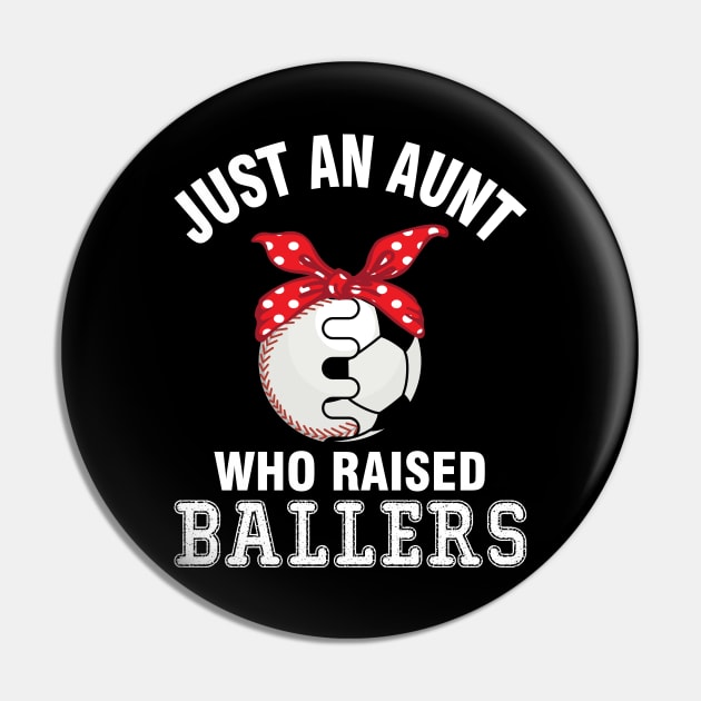 Just A Aunt Who Raised Ballers Baseball Player Fans Nephew Pin by bakhanh123