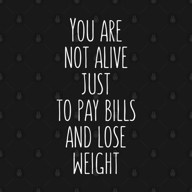 Pay bills and lose weight body positive quote by UniFox