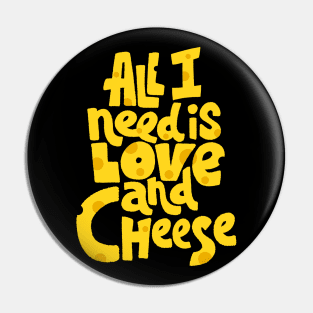 All I need is love and cheese Pin