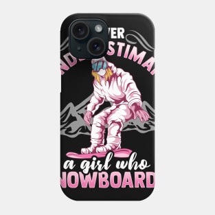 Never Underestimate A Girl Who Snowboards I Winter Snow graphic Phone Case