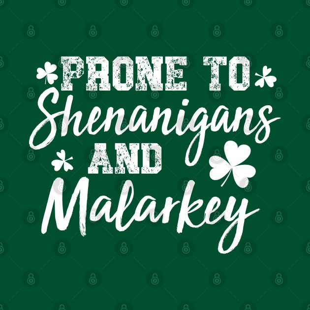 Prone To Shenanigans & Malarkey St Patrick's Day by Crayoon
