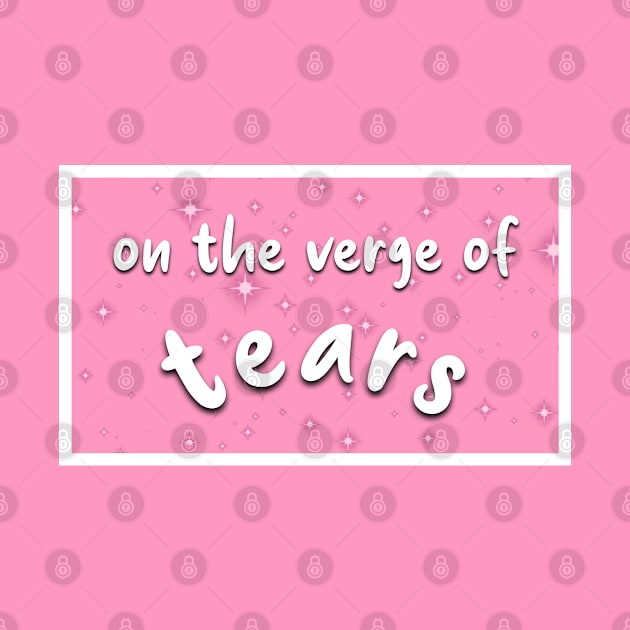 On the verge of tears by ShopStickerSpot