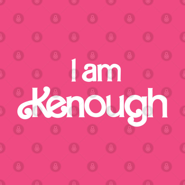 I am Kenough - Kenergy - I Am Kenough - T-Shirt | TeePublic