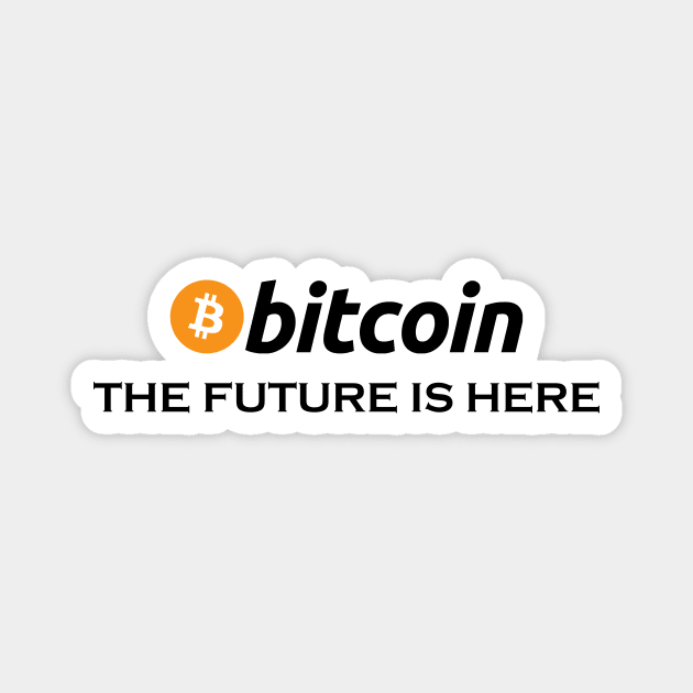 Bitcoin The Future Is Here, funny btc, crypto, gift for bitcoin trader, Cryptocurrency Magnet by FashionDesignz