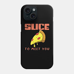 slice to meet you Phone Case