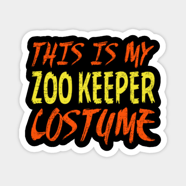 This Is My Zookeeper Costume Halloween Zoo Keeper Lazy Easy Halloween Costume Gifts Magnet Teepublic