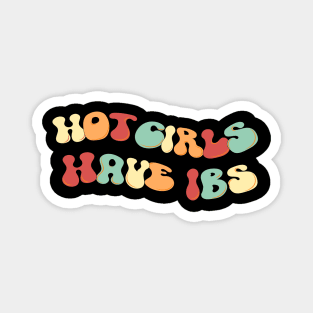 Hot girls have ibs Magnet