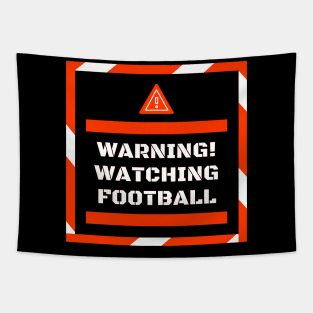 Warning! Watching Football Gift Tapestry