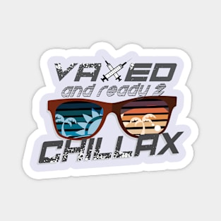 Vaxed & Ready 2 Chillax Magnet