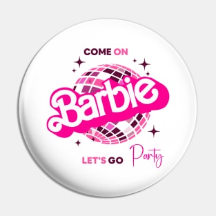 Come on barbie, let's go Party Pin