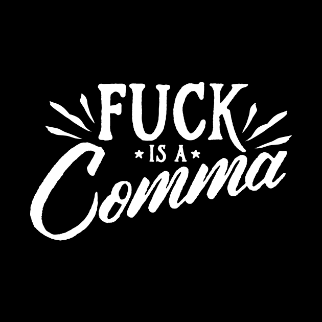 Fuck is a Comma by STFUTees