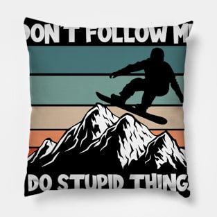 I Do Stupid Things Pillow