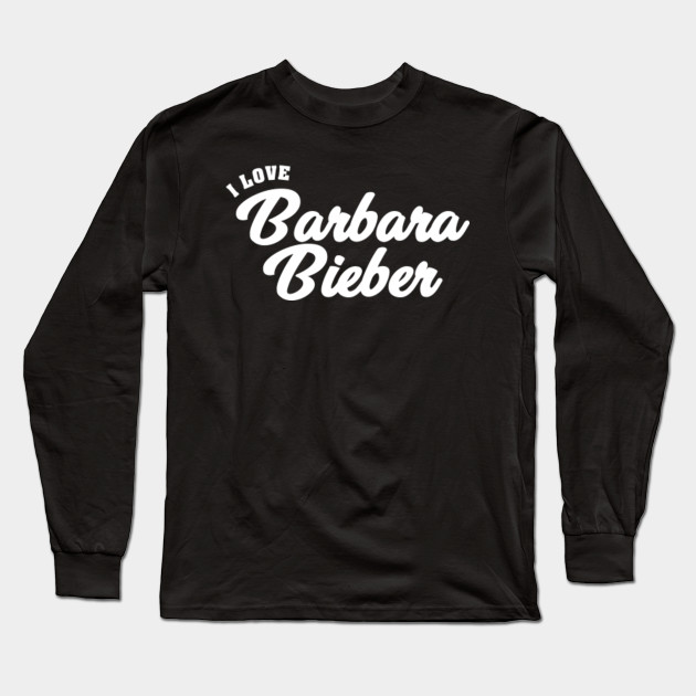 I Love Barbara Bieber Barbara Bieber T Shirt Manches Longues Teepublic Fr