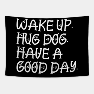 Wake up hug dog and have a good day Tapestry