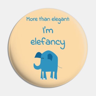 More than elegant: I am elefancy - Funny cute kawaii quote about fashion for fancy elephant lovers Pin