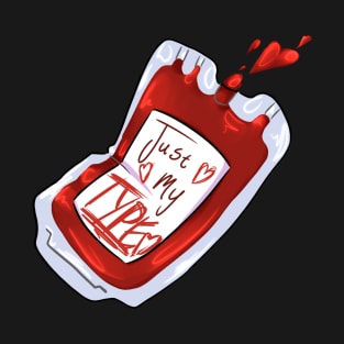 Just My Type! (blood bag design) T-Shirt