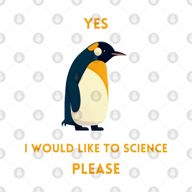 Penguin - yes i would like to science please by Schizarty