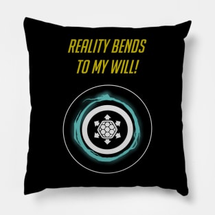 Reality bends to my will - English Pillow