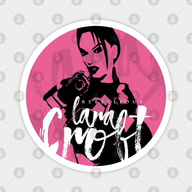 Lara Croft: Tomb Raider - Rebellious, Unruly, Defiant, Disobedient Magnet by ChrisPierreArt