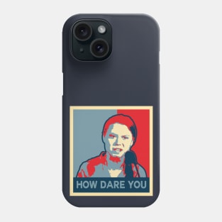 How Dare You - Campaign Poster Phone Case