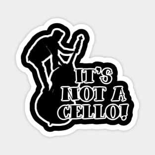 It’s not a Cello Magnet