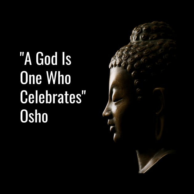 A God Is One Who Celebrates. Osho by NandanG