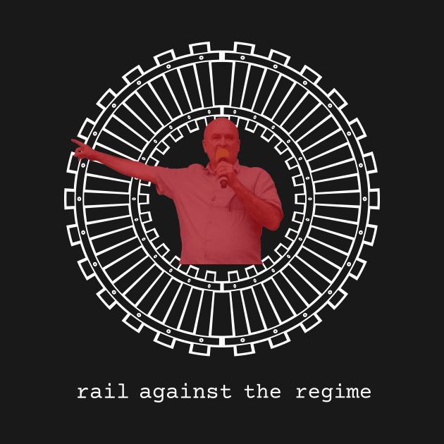 Rail Against The Regime by Never Mind The Bedsocks