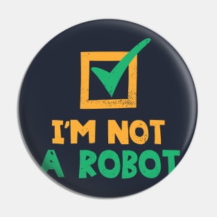 I'm Not A Robot Pin