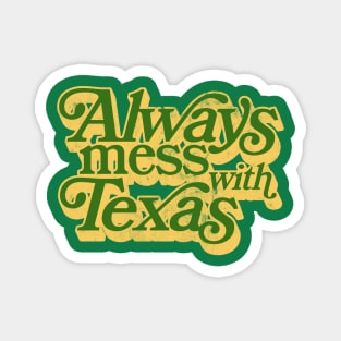 Always Mess With Texas / Retro Style Design Magnet
