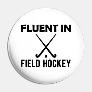 Field Hockey - Fluent in field hockey Pin