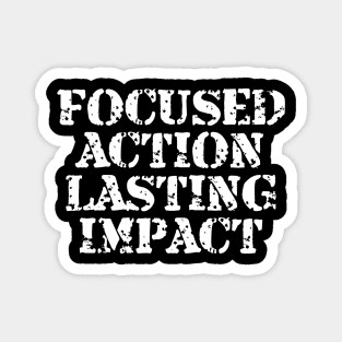 Focused Action Lasting Impact Magnet