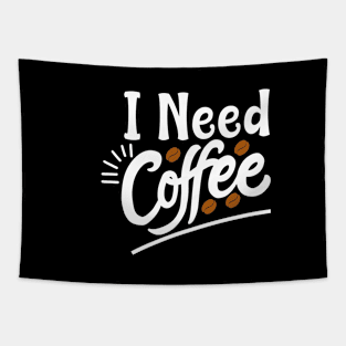 I need coffee - Gift For Coffee Lover Tapestry