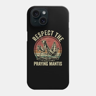 Respect The Praying Mantis Funny Insect Lover Phone Case