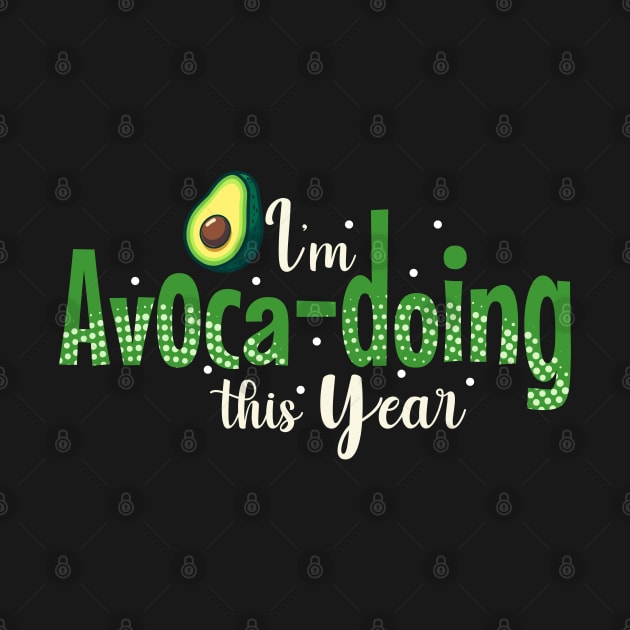 I'm Avocadoing This Year by MZeeDesigns