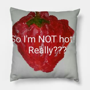 WHEN YOU'RE HOT...YOU'RE HOT! Pillow