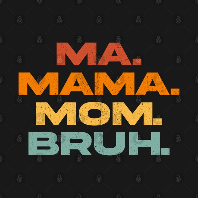Ma Mama Mom Bruh by INTHROVERT