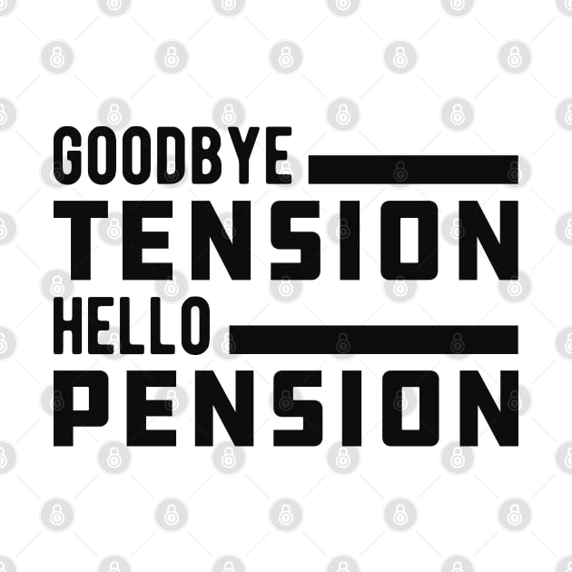 Retirement - Goodbye tension hello pension by KC Happy Shop