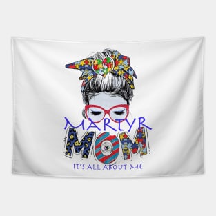 Martyr Mom: Its all about me Tapestry