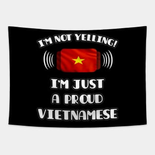 I'm Not Yelling I'm A Proud Vietnamese - Gift for Vietnamese With Roots From Vietnam Tapestry