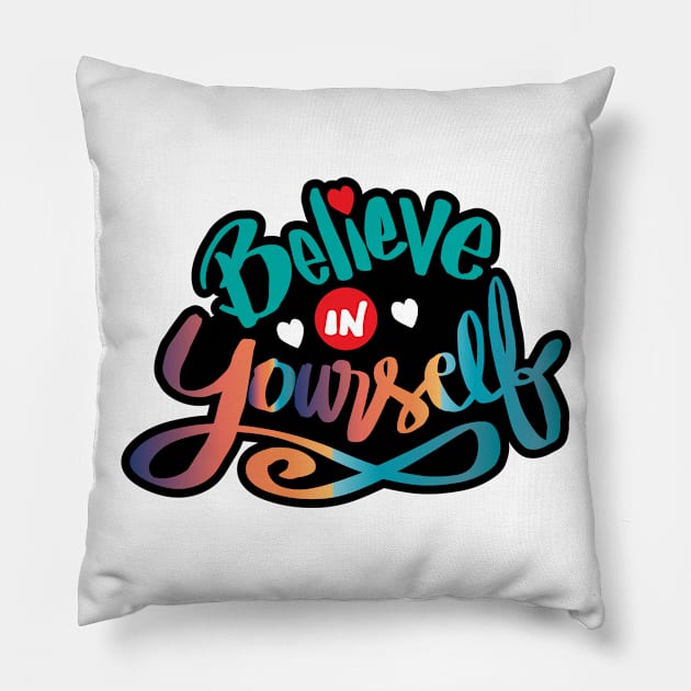 Believe in yourself Pillow by Handini _Atmodiwiryo