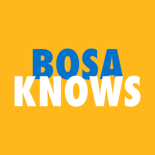 Bosa Knows T-Shirt