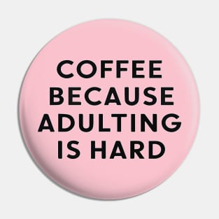 coffee because adulting is hard Pin