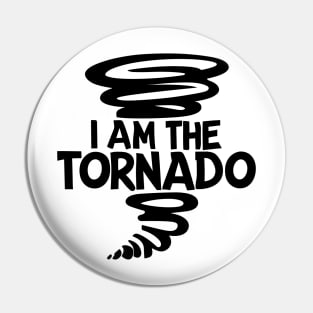 I Am The Tornado Pin