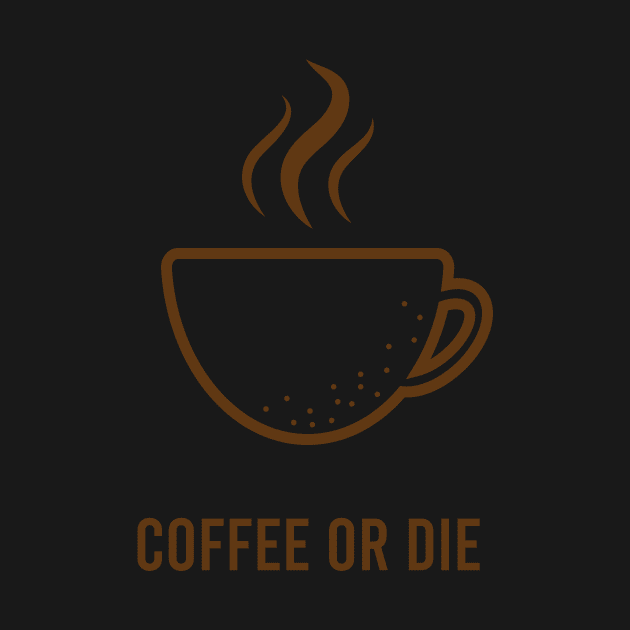 Coffee or Die by AwesomeDesignArt