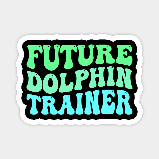 Future Dolphin Trainer Magnet by TheDesignDepot