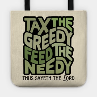 Tax the Greedy Feed the Needy Word Art Tote