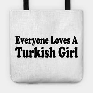 everyone loves a turkish girl Tote