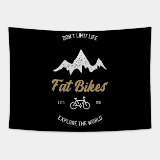 Don't Limit Life Fat Bikes Explore the World Tees Tapestry