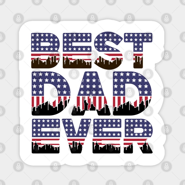 Best Dad Ever - 4 th of July Magnet by Bellinna