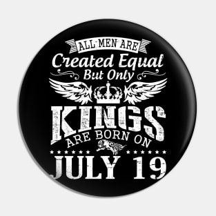 All Men Are Created Equal But Only Kings Are Born On July 19 Happy Birthday To Me You Papa Dad Son Pin